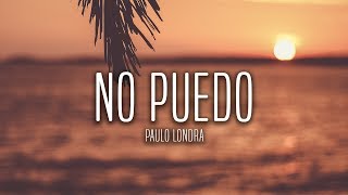 Paulo Londra  No Puedo Lyrics  Letra [upl. by Eolanda]