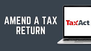 How To Amend A Tax Return TaxAct Online 2024 FULL GUIDE [upl. by Rotciv]