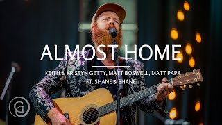 Almost Home Live from Sing 21  Keith amp Kristyn Getty Matt Boswell amp Matt Papa ft Shane amp Shane [upl. by Ahcurb944]