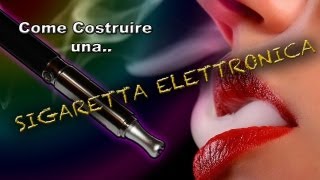 Come costruire una sigaretta elettronica [upl. by Naimed]