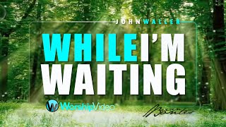 While Im Waiting  John Waller With Lyrics [upl. by Tybald]