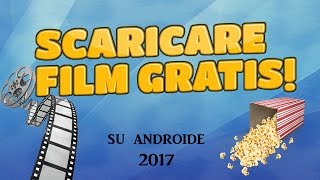 come scaricare film gratis su android in HD 2017 [upl. by Skipper]