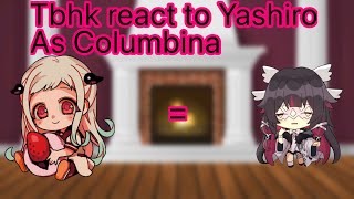 Tbhk react to Yashiro as Columbina [upl. by Banquer288]