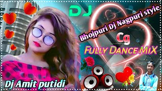 New Nagpuri Style Bhojpuri Dj  superhit Cg Mix 2022  Gana Dj Amit putidi [upl. by Aros]