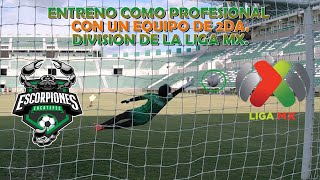 ENTRENO como PORTERO PROFESIONAL con un EQUIPO de 2da DIVISION de la LIGA MX  Escorpiones ZACATEPEC [upl. by Jedd791]