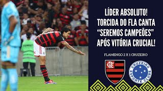 FLA VENCE O CRUZEIRO E É LÍDER ABSOLUTO DO BRASILEIRO TORCIDA CANTA quotSEREMOS CAMPEÕESquot [upl. by Ahk]