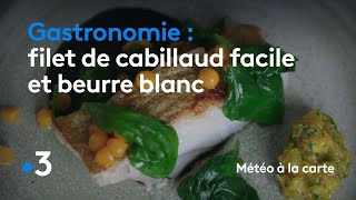 Gastronomie  filet de cabillaud facile et beurre blanc  Météo à la Carte [upl. by Deyes]