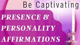 Be Captivating Affirmations  Personality amp Presence UPGRADE [upl. by Lramaj]