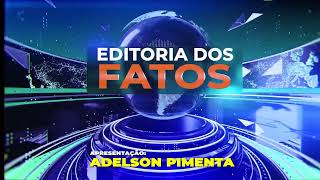 EDITORIA DOS FATOS  COM ADELSON PIMENTA  01112024 [upl. by Nylicaj]