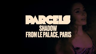 Parcels  Shadow Live from Le Palace Paris [upl. by Ark841]