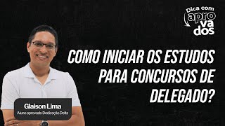 COMO INICIAR OS ESTUDOS PARA CONCURSOS DE DELEGADO [upl. by Sigfrid]