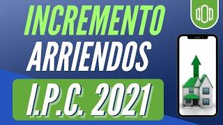 📶 Incremento Arriendo 2021 Cuánto sube IPC 2021 Cómo Aumentar el Arriendo Como hacer el Incremento [upl. by Yelsnia]