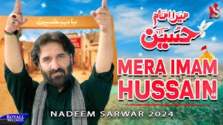 Mera Imam Hussain  Nadeem Sarwar  45th Album  2024  1446 [upl. by Amari]