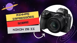 NIKON Z6 II vale a pena fazer um investimento desse [upl. by Alasteir]