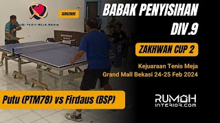 KETAT🏓‼️ Putu PTM78 🆚 Firdaus BSP Turnamen Zakhwan Cup 2 2425 Februari 2024 Grand Mall Bekasi [upl. by Chrystal]