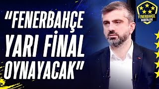 Burak Kural quotFenerbahçe Bu Sezon Mourinho İle Avrupada En Kötü İhtimalle Yarı Final Oynayacaktırquot [upl. by Eiuqram886]