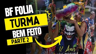 TURMA BEM FEITO FOLIA 2024 [upl. by Aehsrop745]