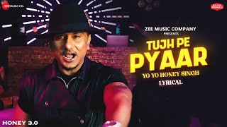 Tujh Pe Pyaar  Yo Yo Honey Singh  Honey 30  Zee Music Originals  Lyrical [upl. by Cecilia]