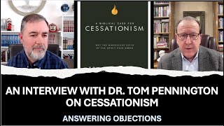 Cessationism Interview With Dr Tom Pennington [upl. by Neiman555]