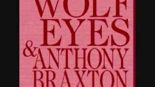 Wolf Eyes amp Anthony BraxtonStabbed In The Face [upl. by Nuahsak]