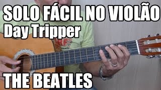 Solo da Música Day Tripper The Beatles Riff fácil  para iniciantes [upl. by Maghutte662]