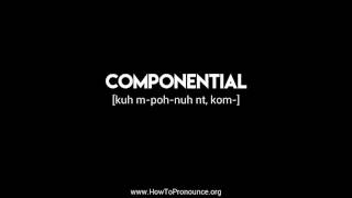 How to Pronounce quotcomponentialquot [upl. by Nairam]