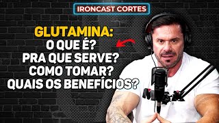 PRA QUE SERVE A GLUTAMINA E COMO TOMAR – IRONCAST CORTES [upl. by Dietz109]