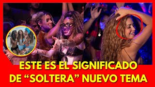 Esto es lo que significa el nuevo tema de SHAKIRA quotSOLTERAquot [upl. by Assylem818]