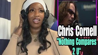 IT’S OVER CHRIS CORNELL “ NOTHING COMPARES 2 U “ PRINCE COVER  REACTION [upl. by Gardas888]