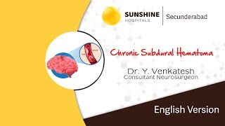 Chronic Subdural Hematoma English  Dr Y Venkatesh  Neurosurgeon  Sunshine Hospitals [upl. by Alledi]