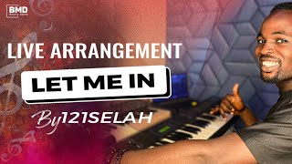 LIVE ARRANGEMENTS  LET ME IN  121SELAH [upl. by Araid]