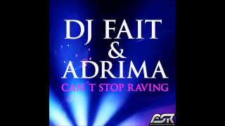 DJ Fait amp Adrima  Cant Stop Raving incl Andy Jay Powell Remix [upl. by Grete955]