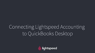 Connecting Lightspeed Accounting to QuickBooks Desktop [upl. by Carl]