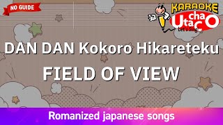 DAN DAN kokoro hikareteku – FIELD OF VIEW Romaji Karaoke no guide [upl. by Zurciram]