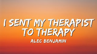 Alec Benjamin  I Sent My Therapist to Therapy Official Lyrics Video [upl. by Eirak]