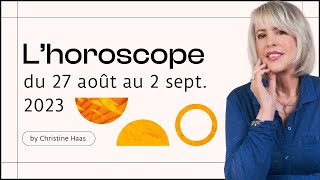 Horoscope de Christine Haas ✨ 27 août au 2 septembre 23 [upl. by Coppins]