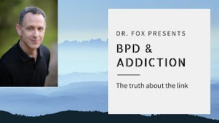 Overcoming Addiction and Borderline Personality Disorder  Expert Advice from Dr Fox [upl. by Nitsyrk]