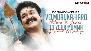 Velmuruka Haro Hara X Listen To Your Momma  Festival Mashup  DJ Shadow Dubai  Malayalam Song [upl. by Russ]