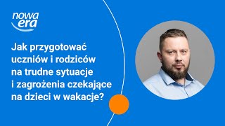 Jak przygotować uczniów i rodziców na trudne sytuacje i zagrożenia czekające na dzieci w wakacje [upl. by Batchelor]