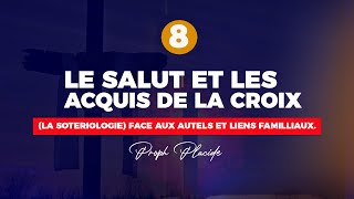 LE SALUT ET LES ACQUIS DE LA CROIX LA SOTERIOLOGIE n°8 FACE AUX AUTELS ET LIENS FAMILLIAUX [upl. by Eleaffar]