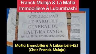 FRANCK MULAJA amp LA MAFIA IMMOBILIÈRE À LUBUMBASHIEST [upl. by Essilrahc375]