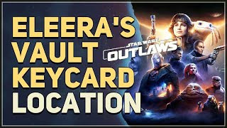 Eleeras Vault Keycard Location Star Wars Outlaws [upl. by Aneeuqal]