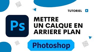 Comment mettre un calque en arriere plan Photoshop [upl. by Sumer134]