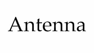 How to Pronounce Antenna [upl. by Aicirpac]