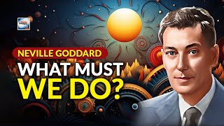 Neville Goddard  What Must We Do [upl. by Ullund]