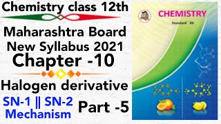 IMP part5 halogen derivatives class 12 science new syllabus maharashtra board SN1  SN2 MECHANISMS [upl. by Onibla]