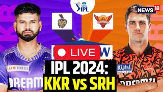 IPL 2024 LIVE  KKR Vs SRH LIVE Match  KKR Vs SRH LIVE Scoreboard  English News  IPL LIVE [upl. by Frere]