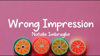 Natalie Imbruglia  Wrong Impression LYRICS [upl. by Andrews589]