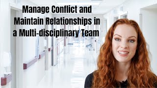 Multidisciplinary Team Dynamics Navigating Conflict amp Building Relationships [upl. by Ellinej]