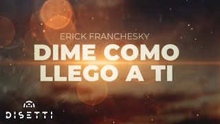 Erick Franchesky  Dime Como Llego a Ti  Salsa Romantica Con Letra [upl. by Venuti146]